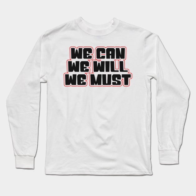 we can we will we must Long Sleeve T-Shirt by simple design